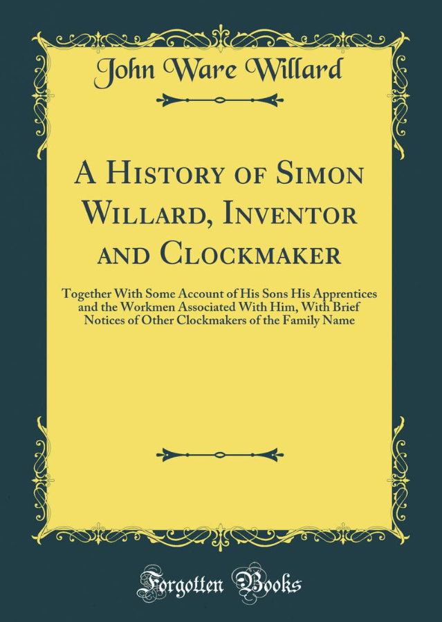 《A History of Simon Willard, Inventor and Clockmaker》(1911)