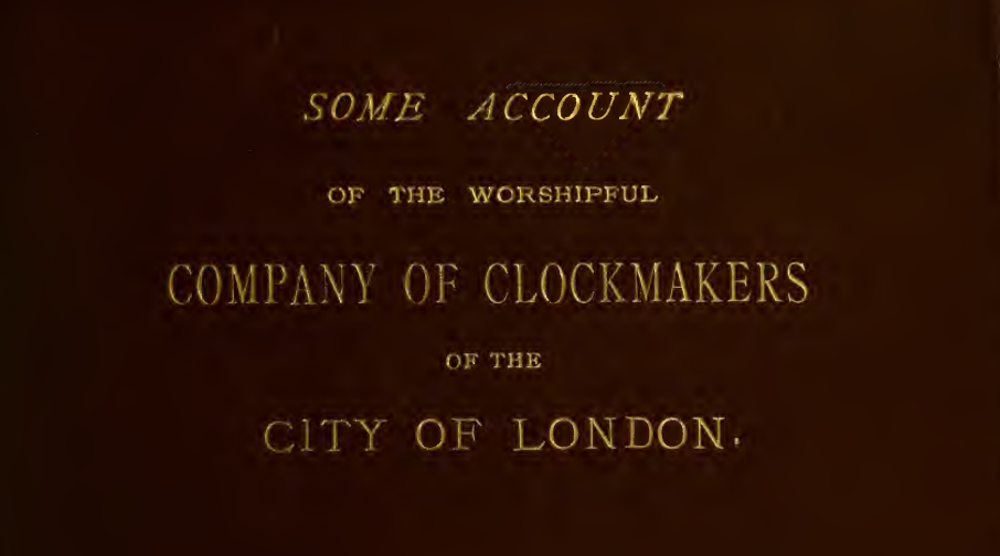 《Some Account of the Worshipful Company of Clockmakers of the City of London》