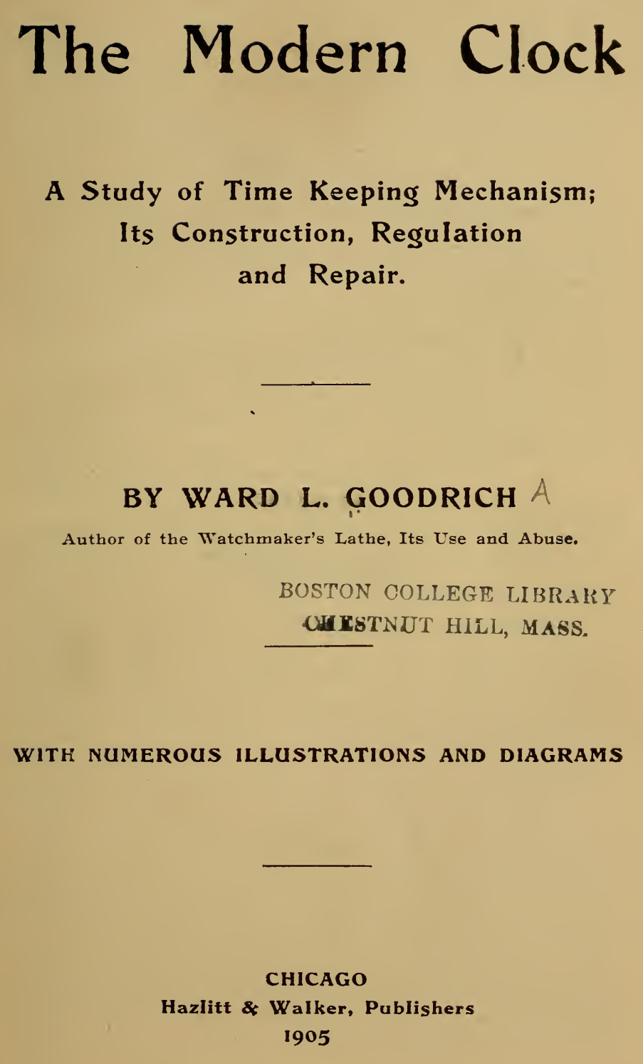 《The Modern ClockA Study of Time Keeping Mechanism; Its Construction, Regulation and Repair》
